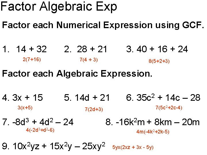 Factor Algebraic Exp Factor each Numerical Expression using GCF. 1. 14 + 32 2.