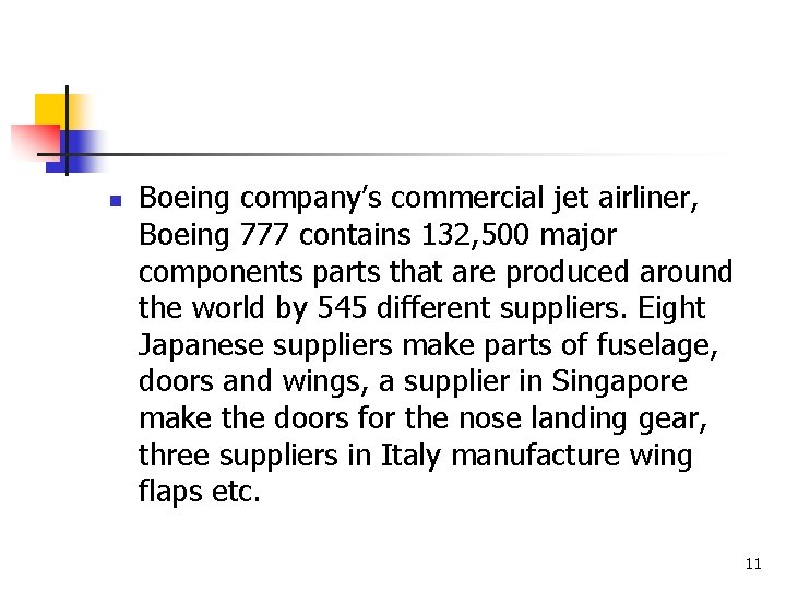 n Boeing company’s commercial jet airliner, Boeing 777 contains 132, 500 major components parts
