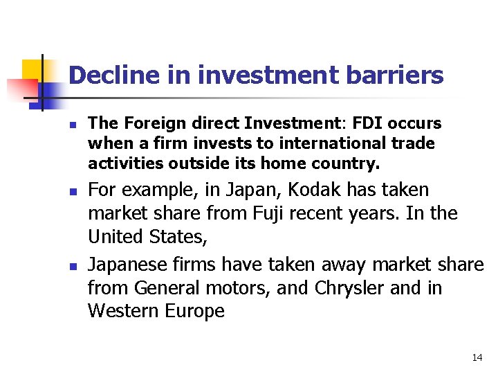 Decline in investment barriers n n n The Foreign direct Investment: FDI occurs when