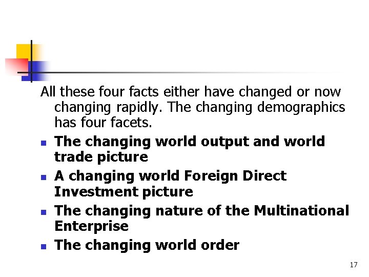All these four facts either have changed or now changing rapidly. The changing demographics