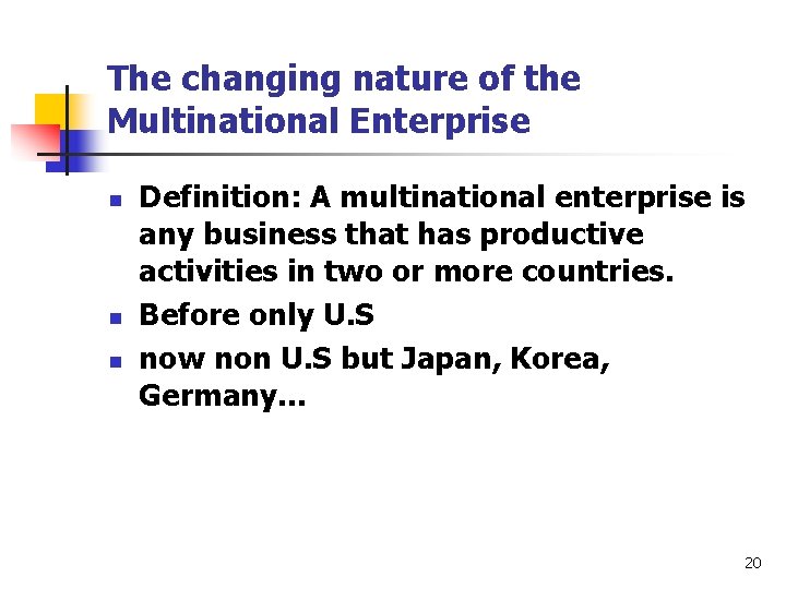 The changing nature of the Multinational Enterprise n n n Definition: A multinational enterprise