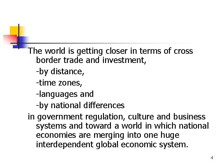The world is getting closer in terms of cross border trade and investment, -by