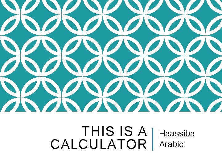 THIS IS A CALCULATOR Haassiba Arabic: 