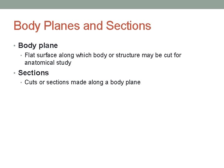 Body Planes and Sections • Body plane • Flat surface along which body or