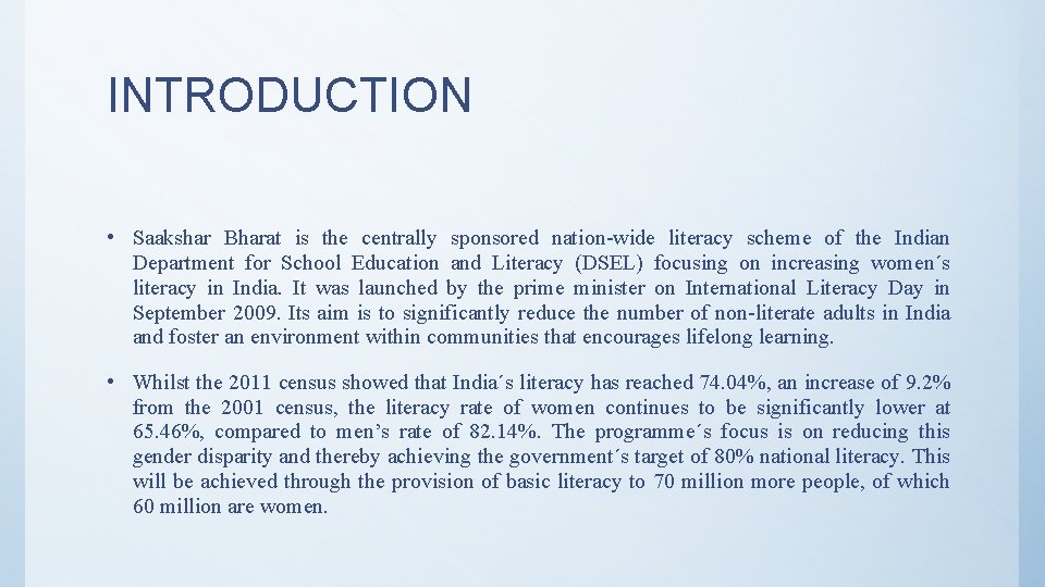 INTRODUCTION • Saakshar Bharat is the centrally sponsored nation-wide literacy scheme of the Indian
