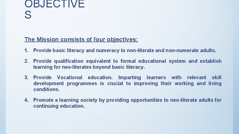 OBJECTIVE S The Mission consists of four objectives: 1. Provide basic literacy and numeracy