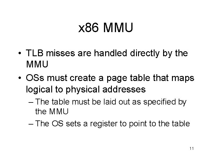 x 86 MMU • TLB misses are handled directly by the MMU • OSs