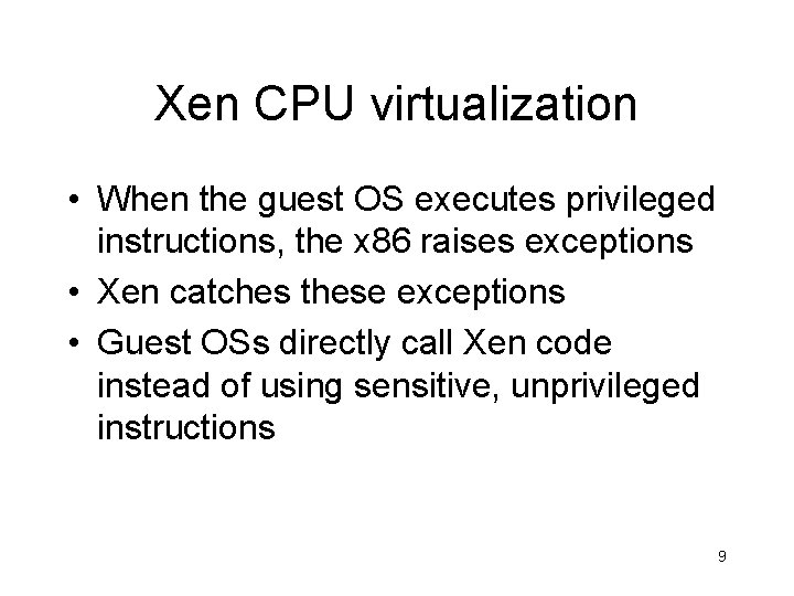 Xen CPU virtualization • When the guest OS executes privileged instructions, the x 86