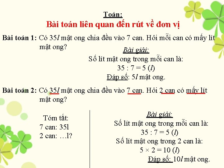 Toán: Bài toán liên quan đến rút về đơn vị Bài toán 1: Có