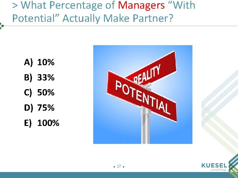 > What Percentage of Managers “With Potential” Actually Make Partner? A) 10% B) 33%