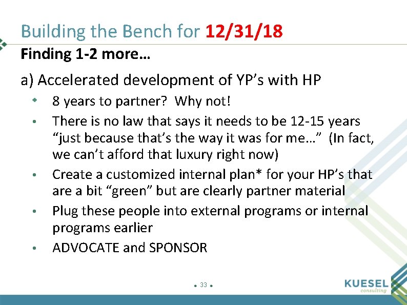 Building the Bench for 12/31/18 Finding 1 -2 more… a) Accelerated development of YP’s