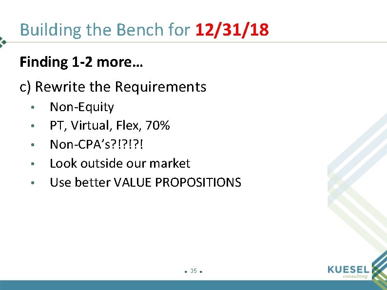 Building the Bench for 12/31/18 Finding 1 -2 more… c) Rewrite the Requirements •