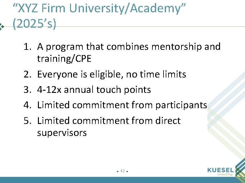 “XYZ Firm University/Academy” (2025’s) 1. A program that combines mentorship and training/CPE 2. Everyone