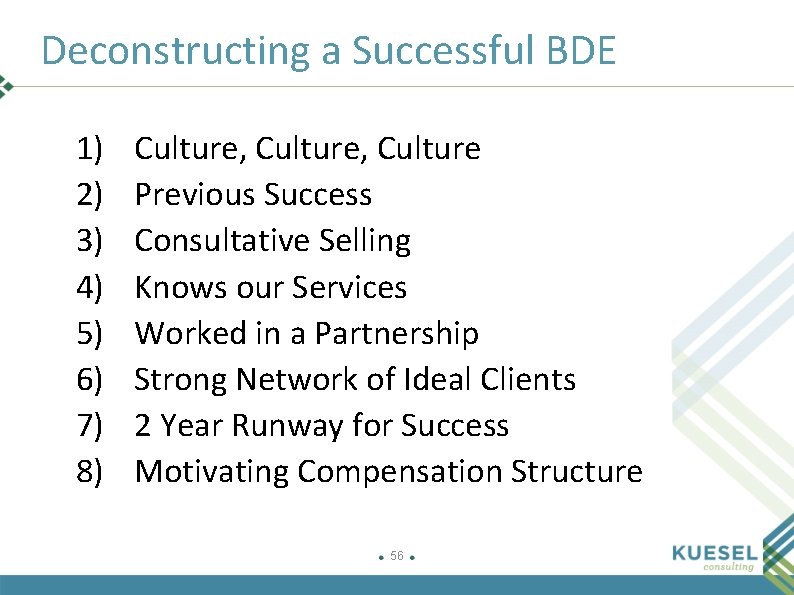 Deconstructing a Successful BDE 1) 2) 3) 4) 5) 6) 7) 8) Culture, Culture