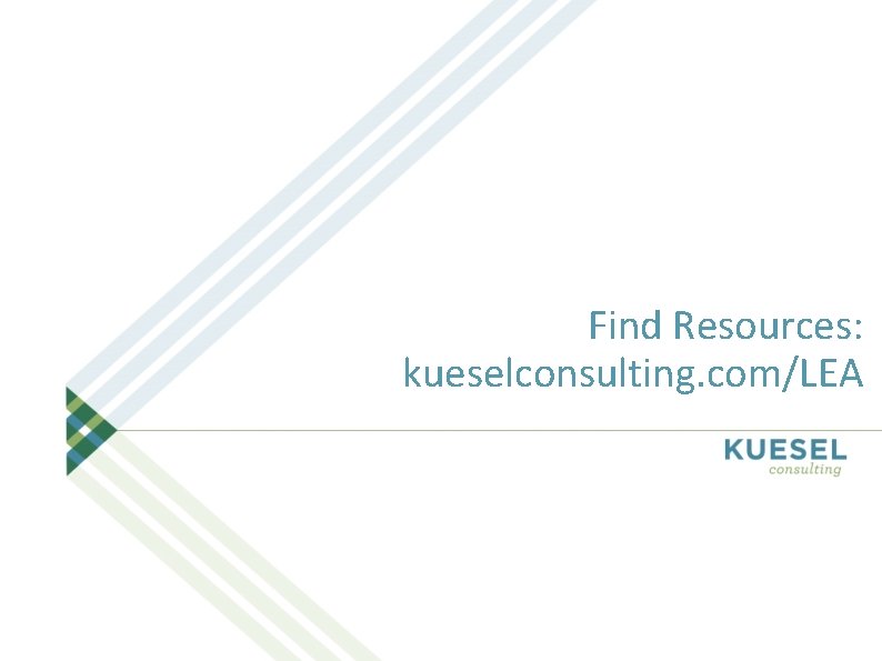 Find Resources: kueselconsulting. com/LEA 