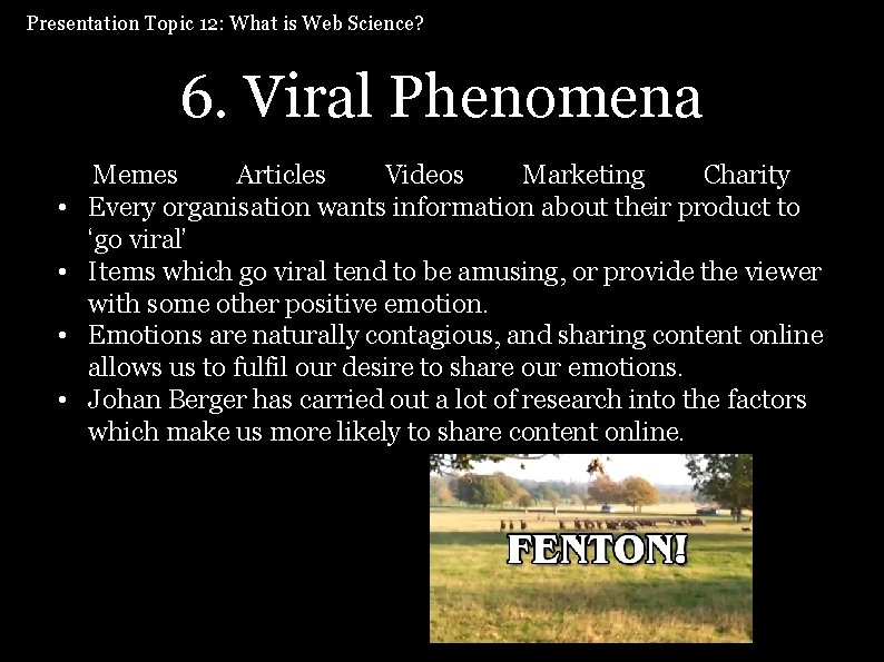 Presentation Topic 12: What is Web Science? 6. Viral Phenomena • • Memes Articles