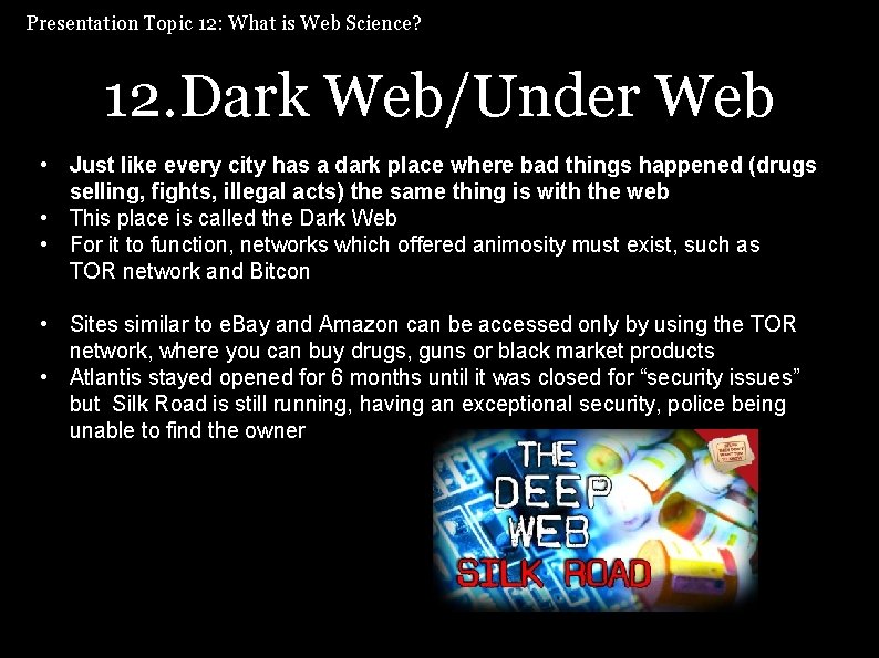 Presentation Topic 12: What is Web Science? 12. Dark Web/Under Web • Just like