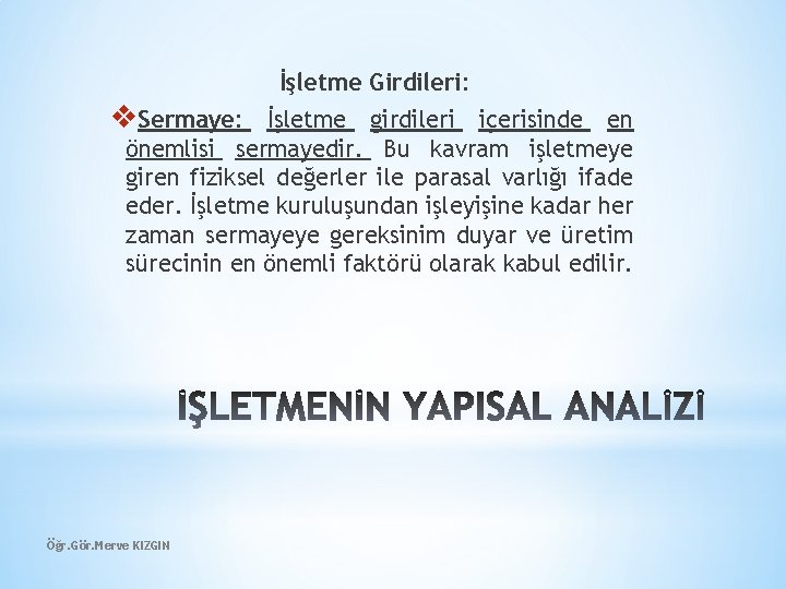 İşletme Girdileri: v. Sermaye: İşletme girdileri içerisinde en önemlisi sermayedir. Bu kavram işletmeye giren