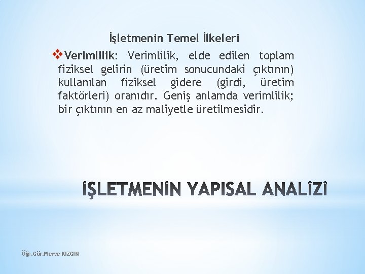 İşletmenin Temel İlkeleri v. Verimlilik: Verimlilik, elde edilen toplam fiziksel gelirin (üretim sonucundaki çıktının)