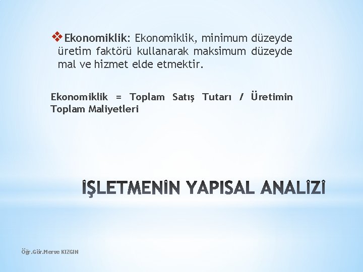 v. Ekonomiklik: Ekonomiklik, minimum düzeyde üretim faktörü kullanarak maksimum düzeyde mal ve hizmet elde