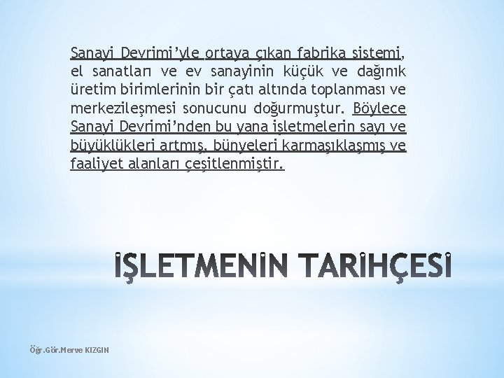 Sanayi Devrimi’yle ortaya çıkan fabrika sistemi, el sanatları ve ev sanayinin küçük ve dağınık