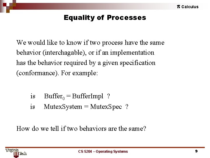 p Calculus Equality of Processes We would like to know if two process have