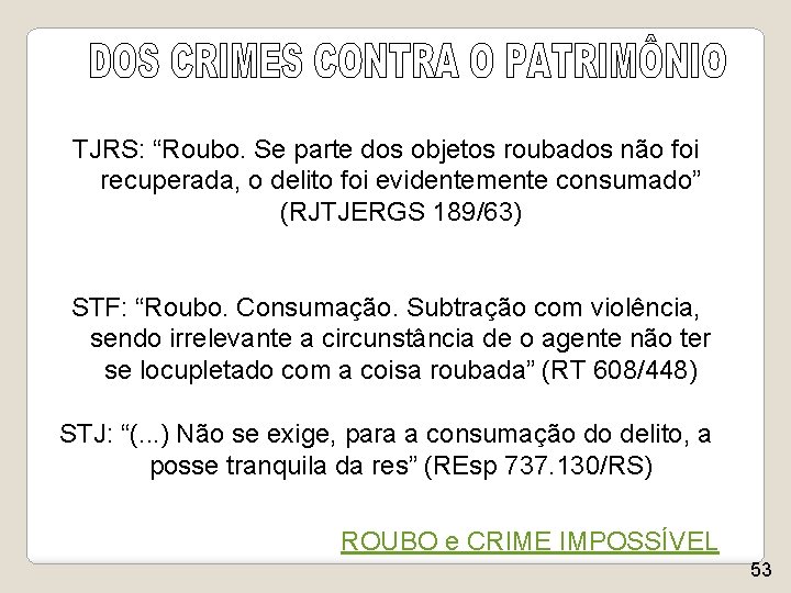 TJRS: “Roubo. Se parte dos objetos roubados não foi recuperada, o delito foi evidentemente