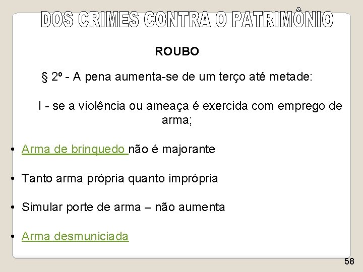 ROUBO § 2º - A pena aumenta-se de um terço até metade: I -