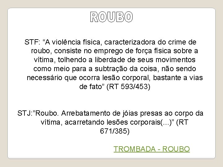 STF: “A violência física, caracterizadora do crime de roubo, consiste no emprego de força