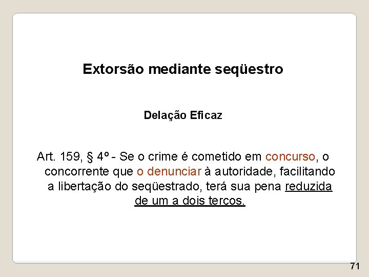 Extorsão mediante seqüestro Delação Eficaz Art. 159, § 4º - Se o crime é