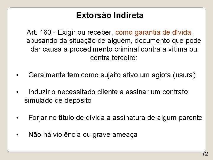 Extorsão Indireta Art. 160 - Exigir ou receber, como garantia de dívida, abusando da