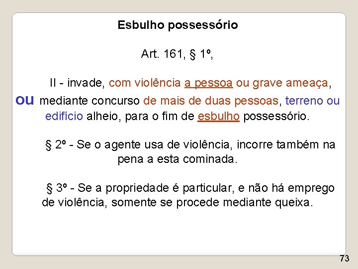 Esbulho possessório Art. 161, § 1º, II - invade, com violência a pessoa ou