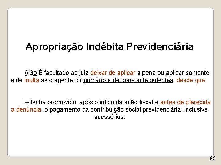 Apropriação Indébita Previdenciária § 3 o É facultado ao juiz deixar de aplicar a