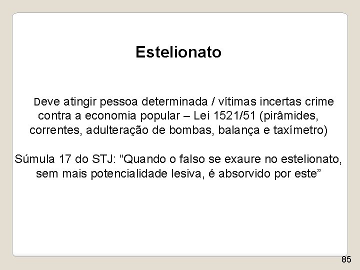 Estelionato Deve atingir pessoa determinada / vítimas incertas crime contra a economia popular –