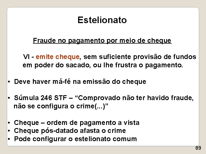 Estelionato Fraude no pagamento por meio de cheque VI - emite cheque, sem suficiente