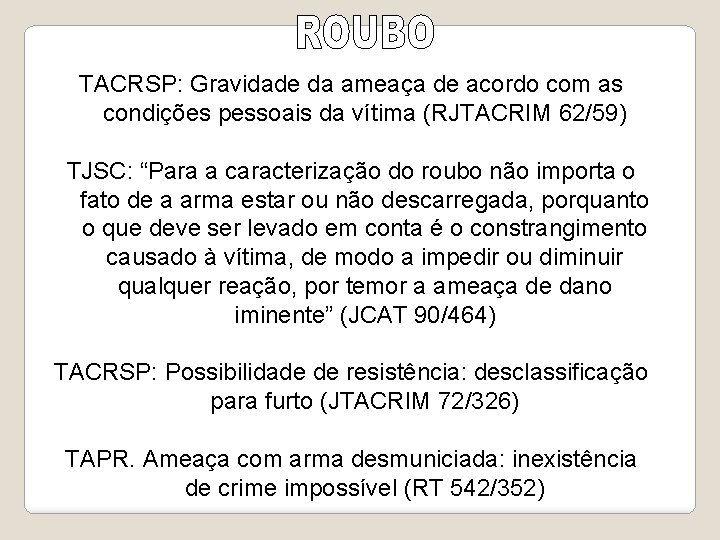 TACRSP: Gravidade da ameaça de acordo com as condições pessoais da vítima (RJTACRIM 62/59)