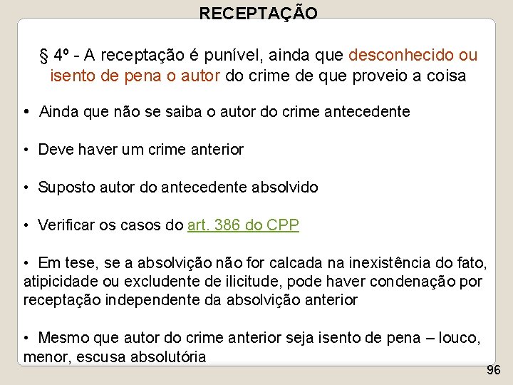 RECEPTAÇÃO § 4º - A receptação é punível, ainda que desconhecido ou isento de