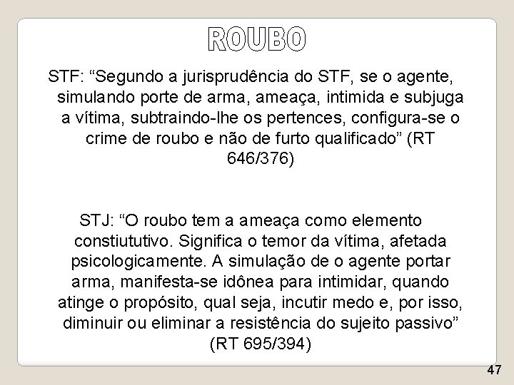 STF: “Segundo a jurisprudência do STF, se o agente, simulando porte de arma, ameaça,