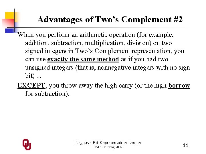 Advantages of Two’s Complement #2 When you perform an arithmetic operation (for example, addition, Advantages of Two’s Complement #2 When you perform an arithmetic operation (for example, addition,