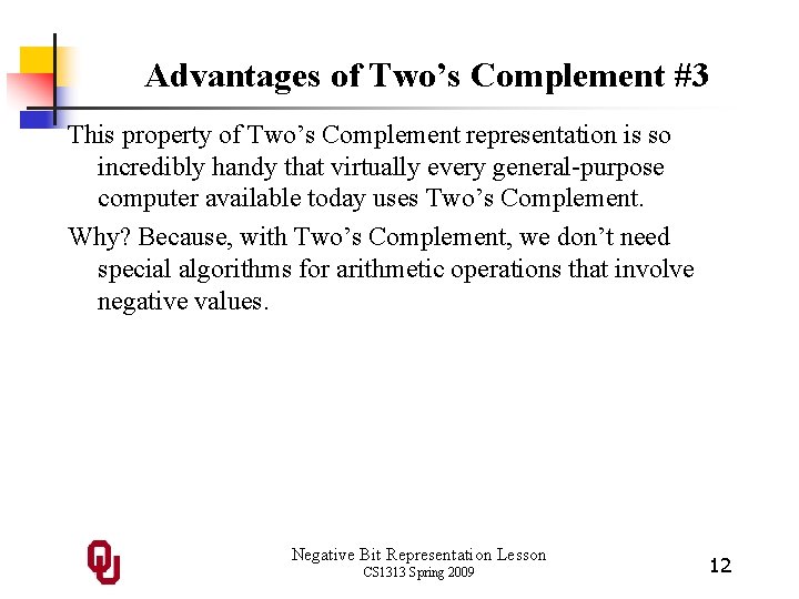 Advantages of Two’s Complement #3 This property of Two’s Complement representation is so incredibly Advantages of Two’s Complement #3 This property of Two’s Complement representation is so incredibly