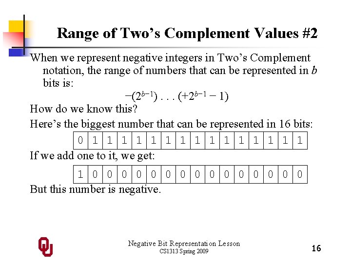 Range of Two’s Complement Values #2 When we represent negative integers in Two’s Complement Range of Two’s Complement Values #2 When we represent negative integers in Two’s Complement