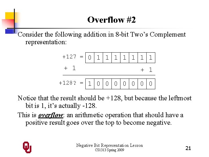 Overflow #2 Consider the following addition in 8 -bit Two’s Complement representation: +127 = Overflow #2 Consider the following addition in 8 -bit Two’s Complement representation: +127 =