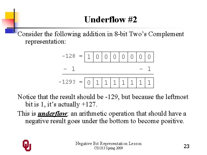 Underflow #2 Consider the following addition in 8 -bit Two’s Complement representation: -128 = Underflow #2 Consider the following addition in 8 -bit Two’s Complement representation: -128 =