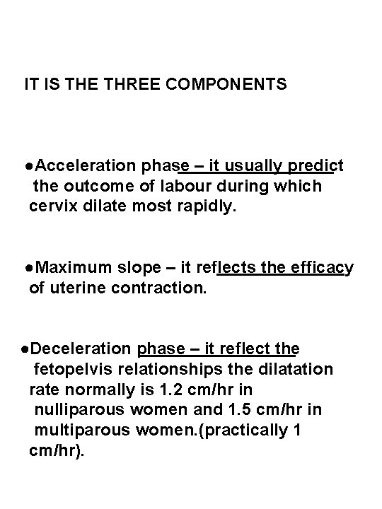 IT IS THE THREE COMPONENTS ●Acceleration phase – it usually predict the outcome of