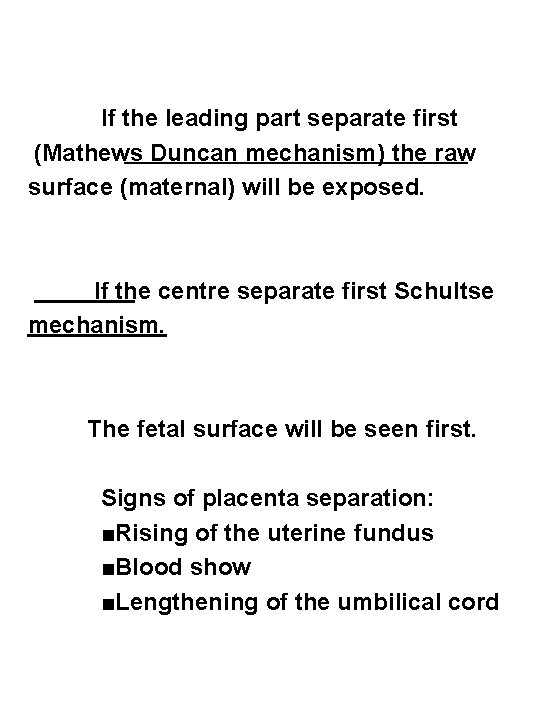 If the leading part separate first (Mathews Duncan mechanism) the raw surface (maternal) will