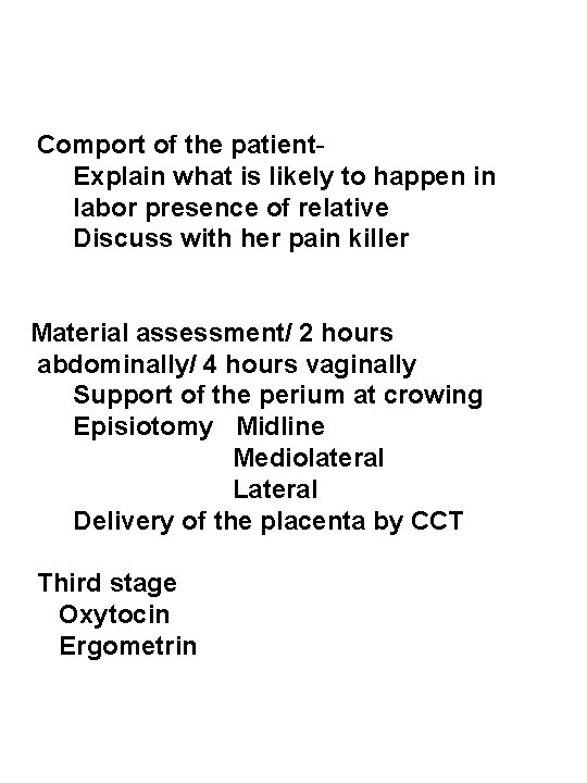 Comport of the patient. Explain what is likely to happen in labor presence of