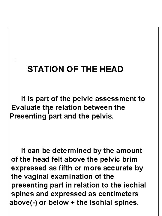 STATION OF THE HEAD ONSET OF LABOUR it is part of the pelvic assessment