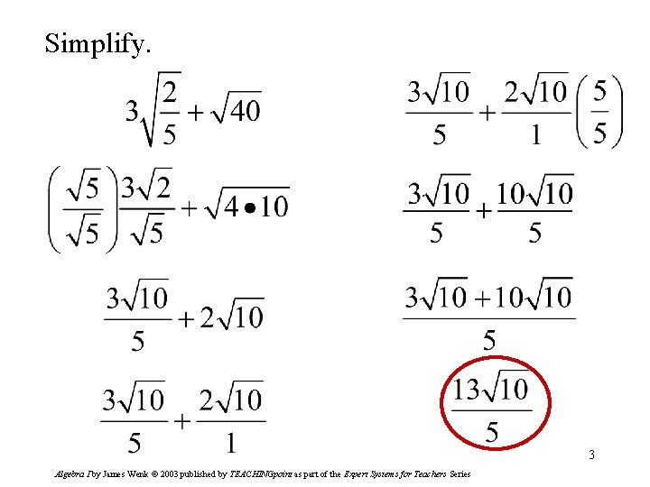 Simplify. 3 Algebra I by James Wenk © 2003 published by TEACHINGpoint as part