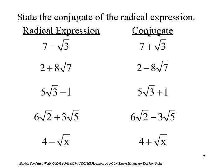 State the conjugate of the radical expression. Conjugate Radical Expression 7 Algebra I by