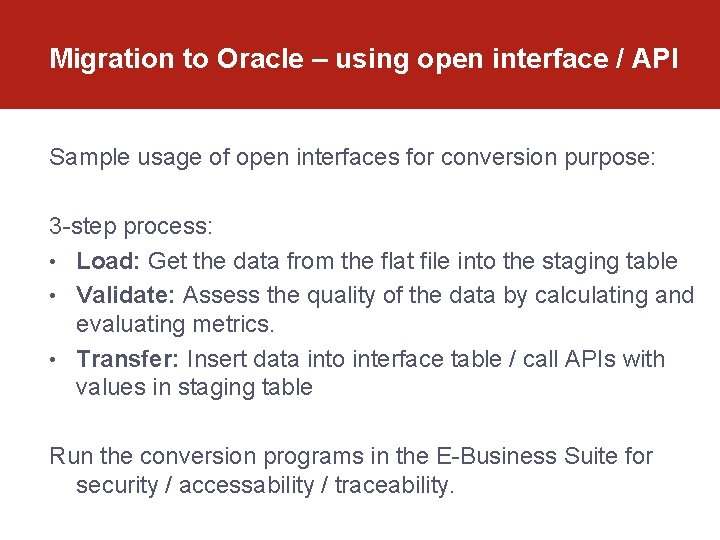 Migration to Oracle – using open interface / API Sample usage of open interfaces